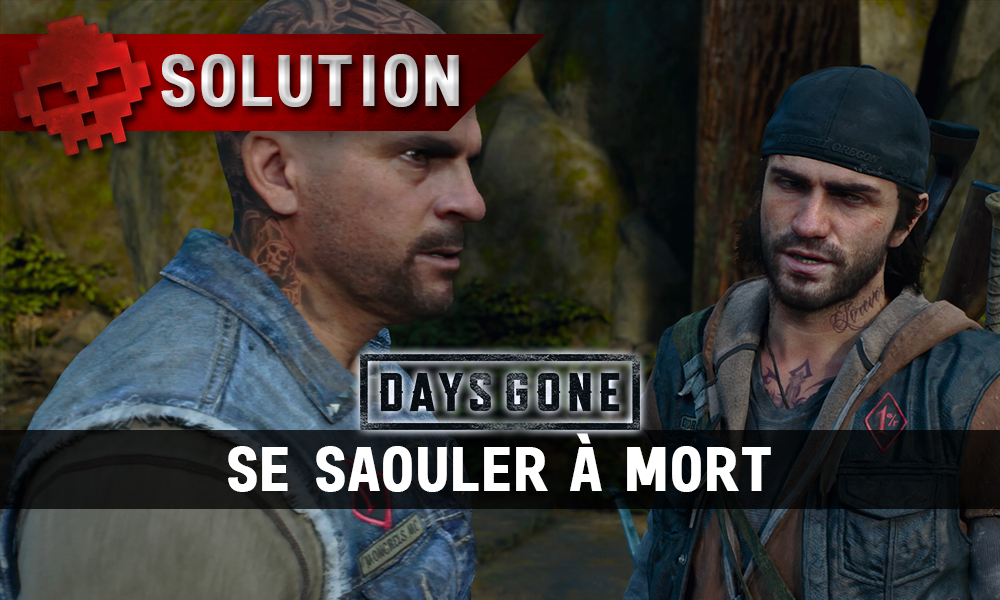 Vignette guide days gone se saouler à mort
