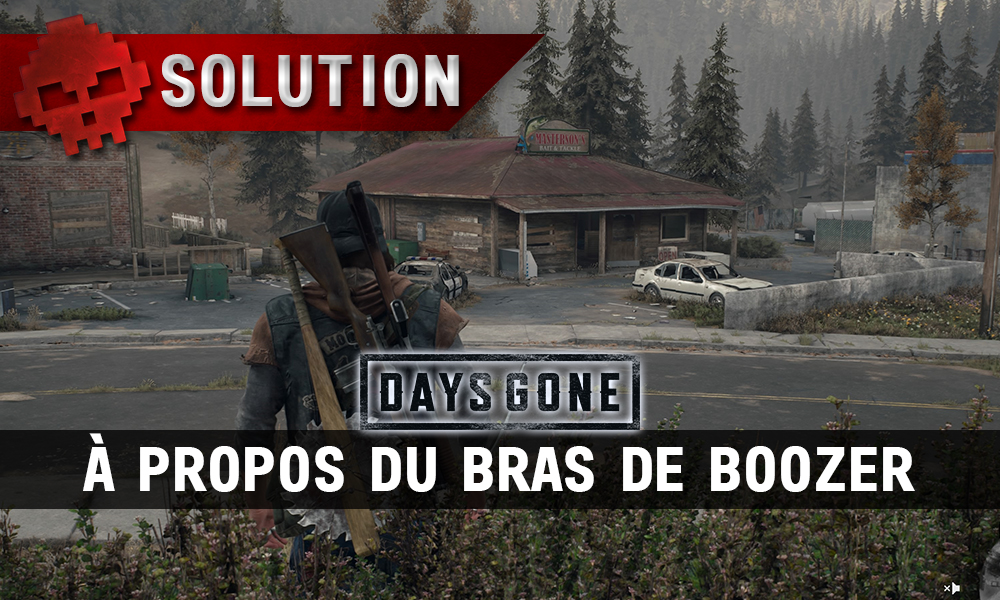 Vignette soluce days gone à propos du bras de boozer