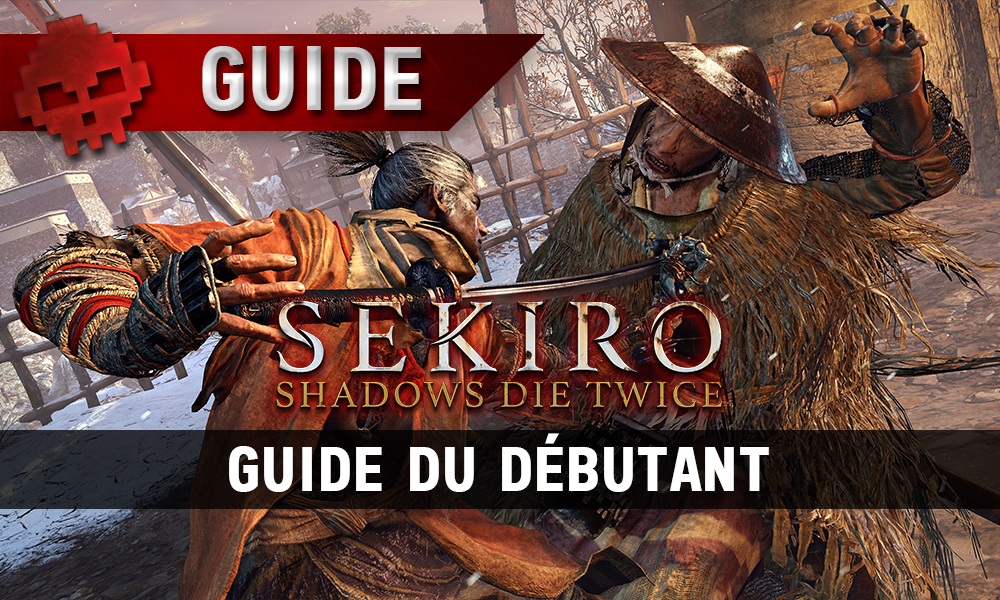 Guide Sekiro Shadows Die Twice Guide Du Debutant Guide Sekiro Shadows Die Twice Guide Du Debutant