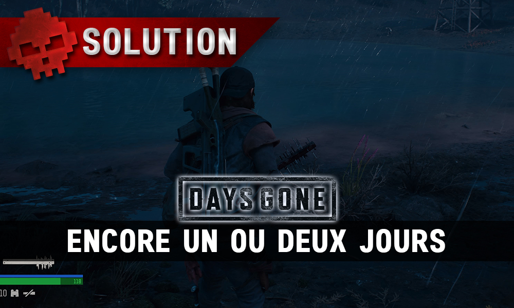 Soluce Days Gone - Encore un ou deux jours