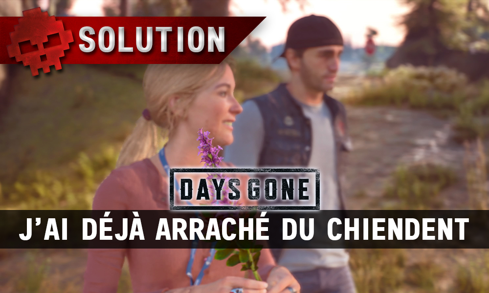 Vignette soluce days gone j'ai déjà arraché du chiendent