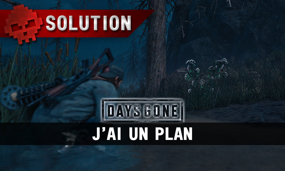 Vignette soluce days gone j'ai un plan