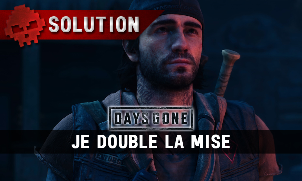 Vignette soluce days gone je double la mise