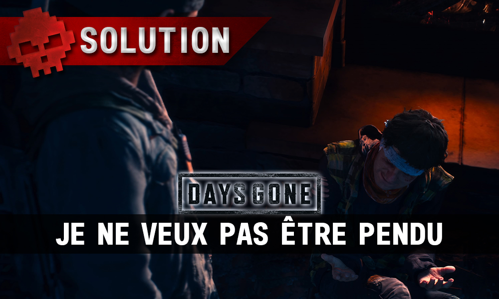 Vignette soluce days gone je ne veux pas être pendu
