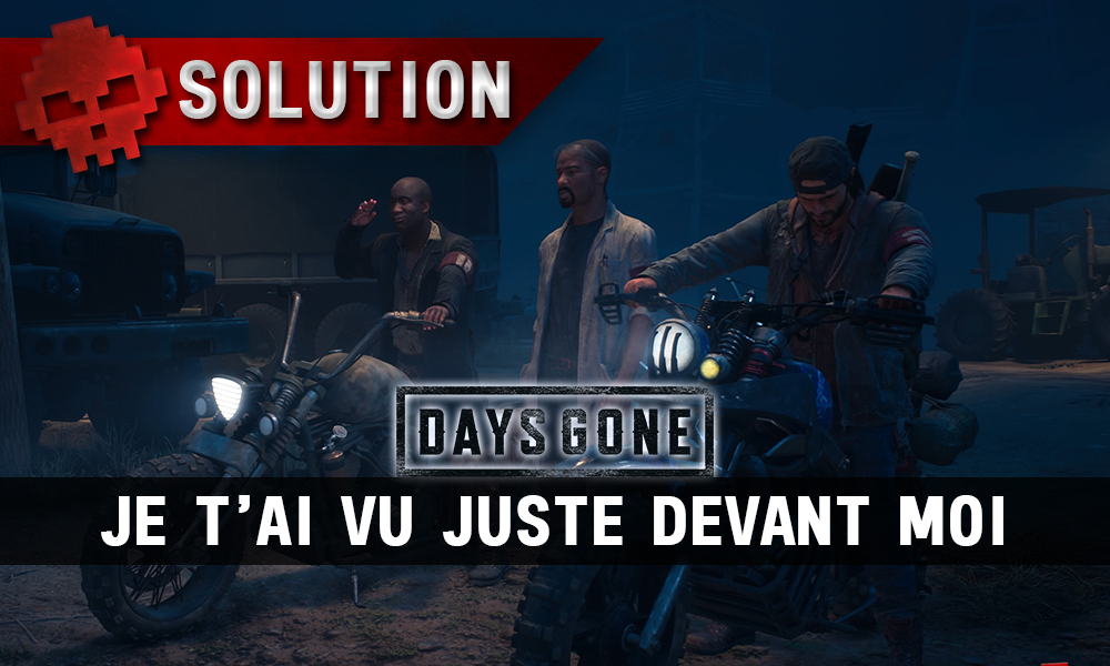 Vignette soluce days gone je t'ai vu juste devant moi