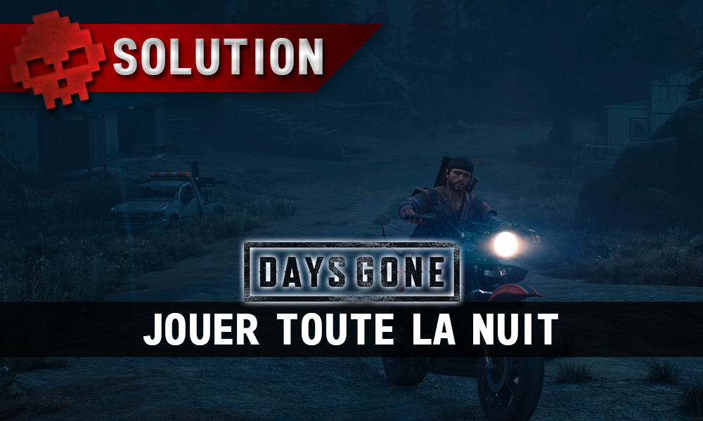 Vignette soluce days gone jouer toute la nuit