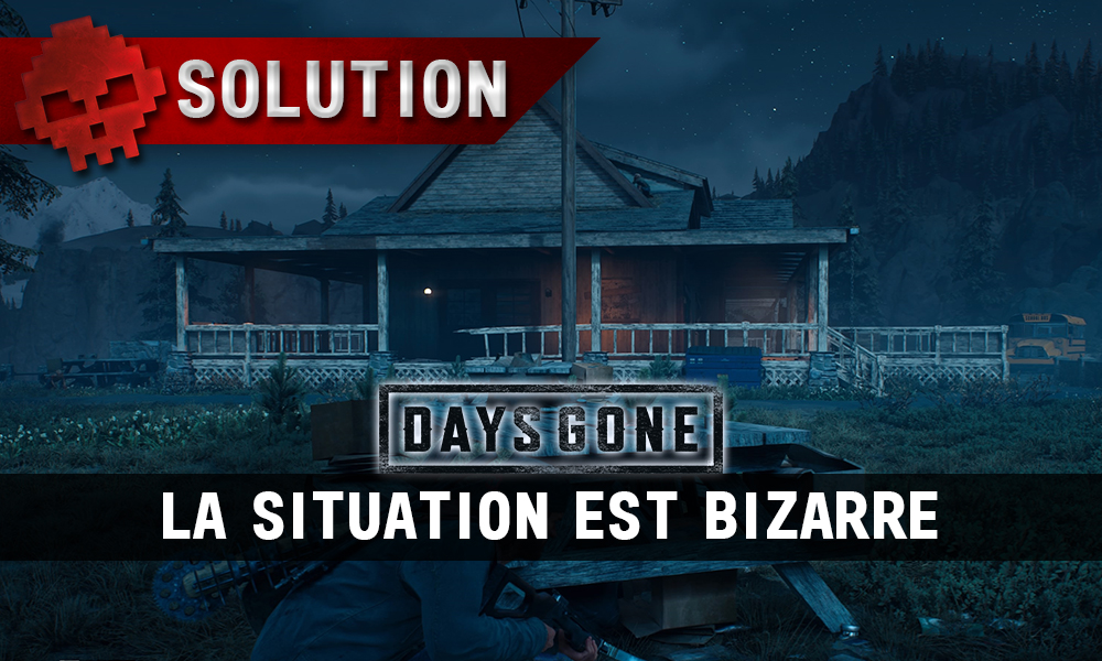 Vignette soluce days gone la situation est bizarre