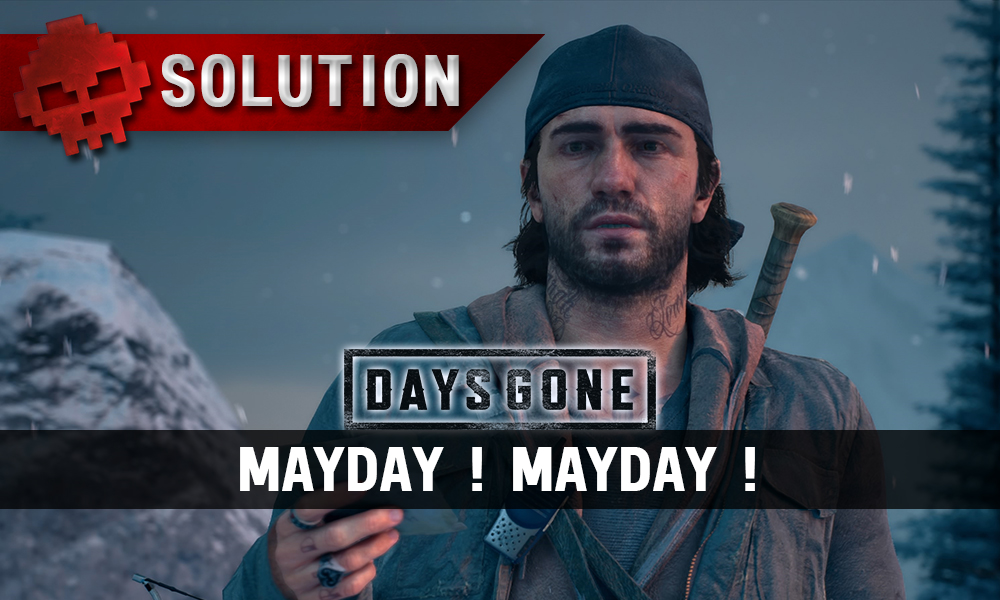 Vignette soluce days gone mayday mayday