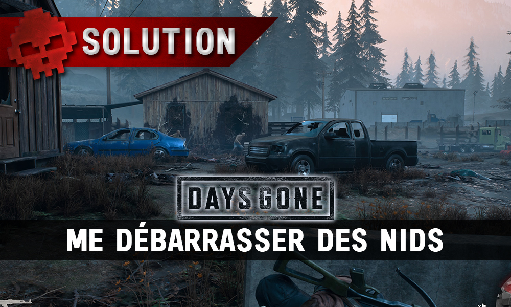 Vignette soluce days gone me débarrasser des nids