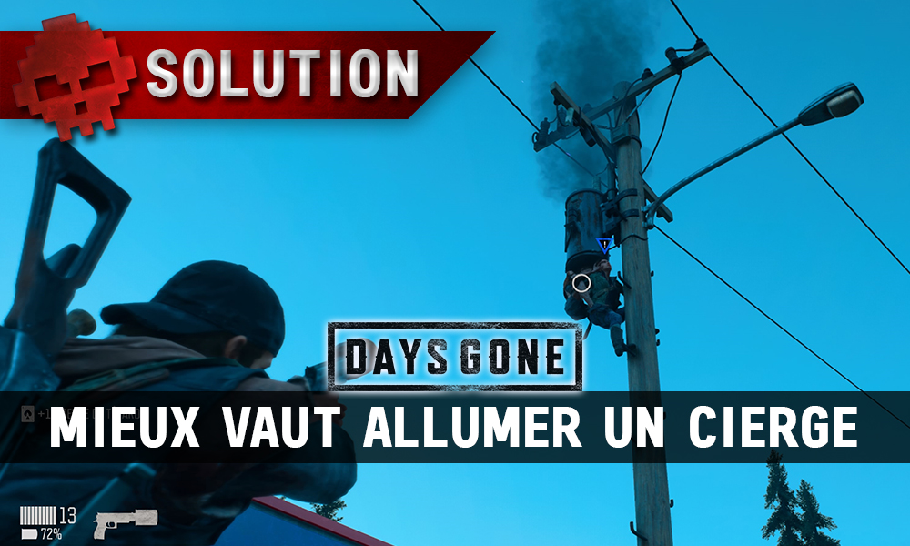 Vignette soluce days gone mieux vaut allumer un cierge