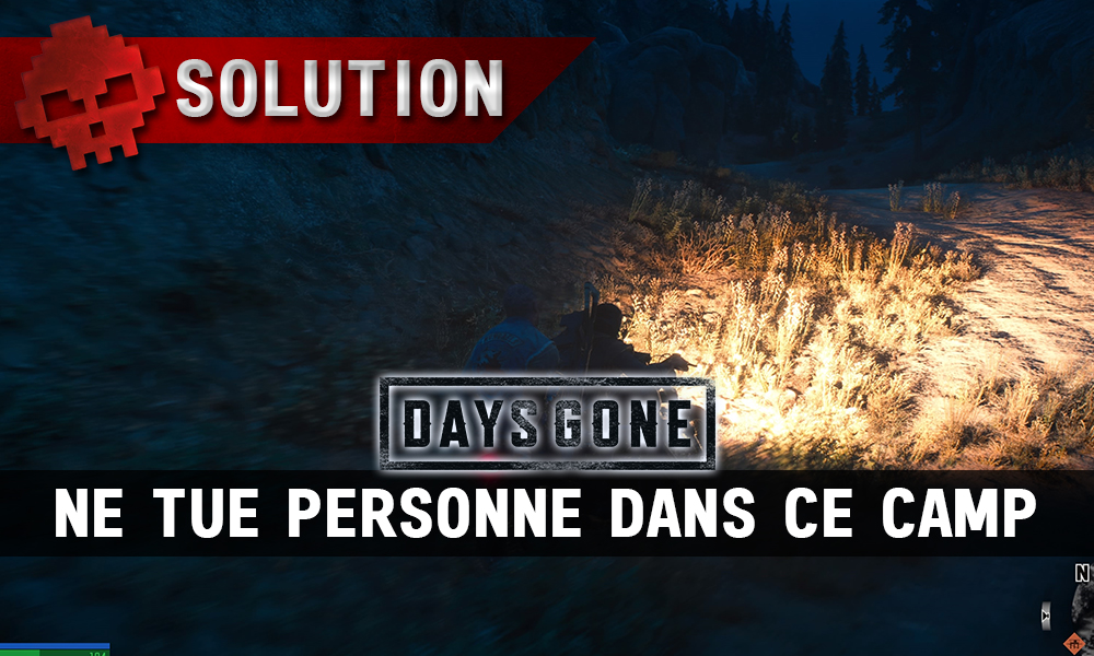 Soluce Days Gone - Ne tue personne dans ce camp