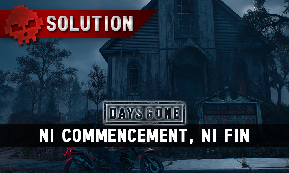 Vignette soluce days gone ni commencement ni fin