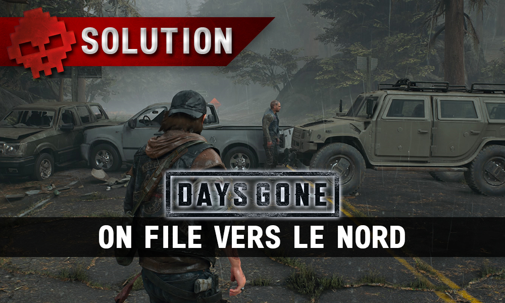 Vignette soluce days gone on file vers le nord
