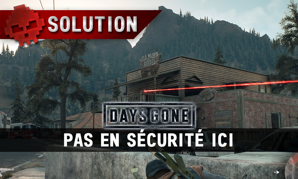 Vignette soluce days gone pas en sécurité ici