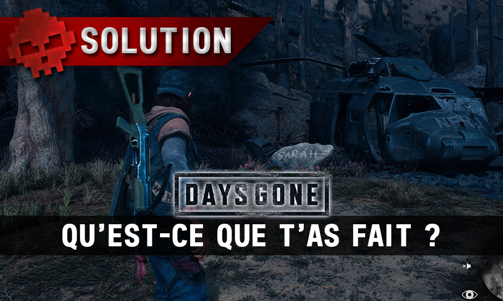 Vignette soluce days gone qu'est-ce que t'as fait