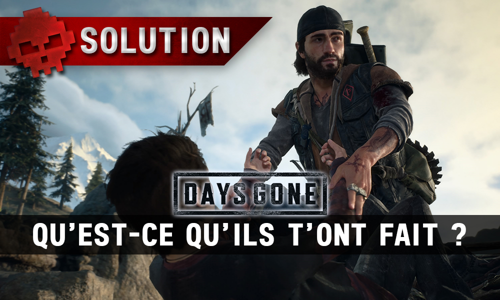 Vignette soluce days gone qu'est-ce qu'ils t'ont fait