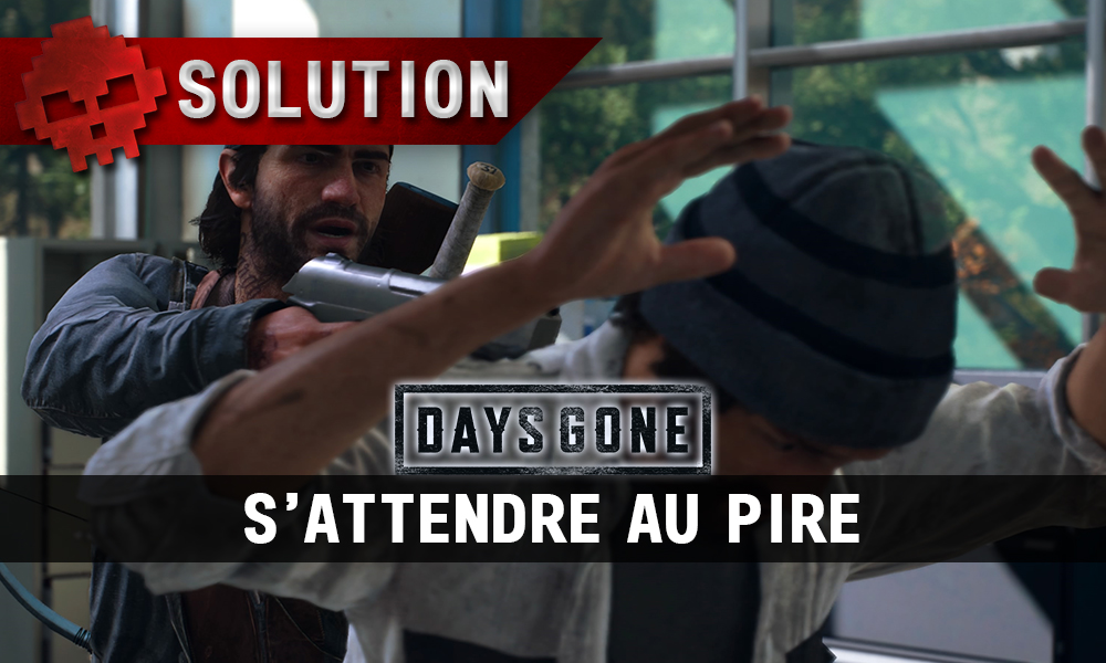 Vignette soluce days gone s'attendre au pire