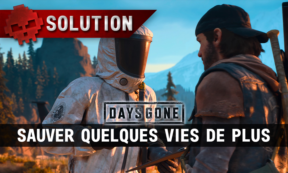 Soluce Days Gone - Sauver quelques vies de plus