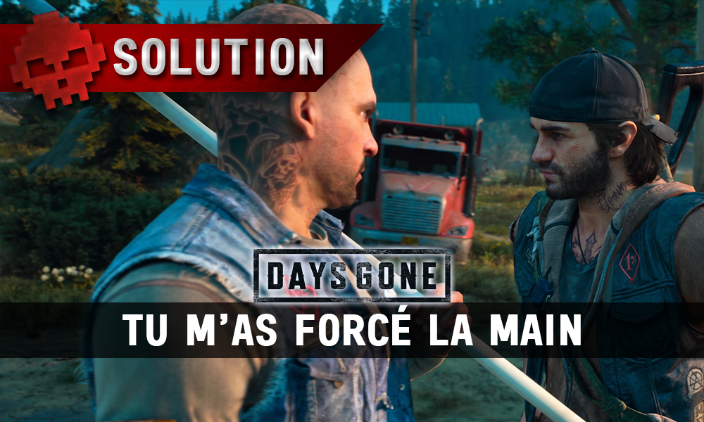 Vignette soluce days gone tu m'as forcé la main