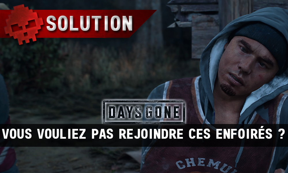 Vignette soluce days gone vous vouliez pas rejoindre ces enfoirés