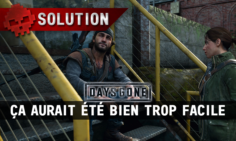 Vignette soluce days gone ça aurait été bien trop facile