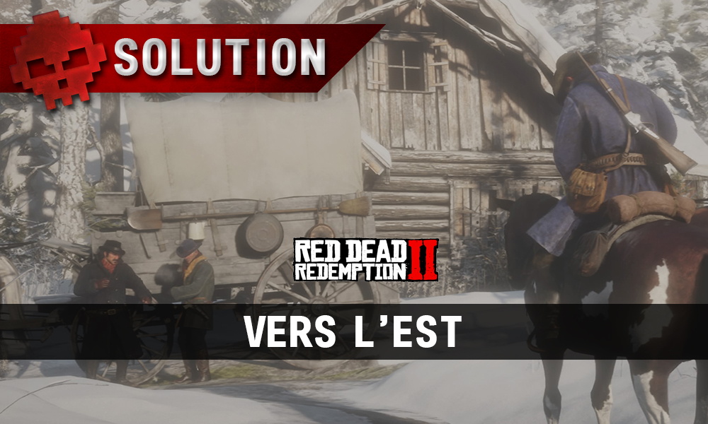 Vignettes soluce red dead redemption 2 vers l'est