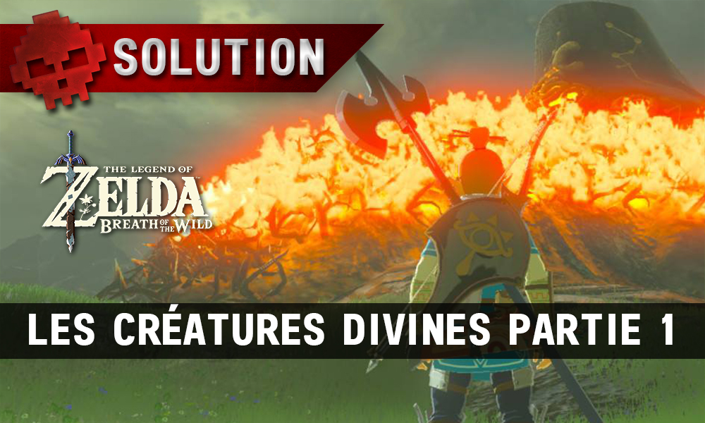Soluce The Legend of Zelda: Breath of the Wild - Les créatures divines partie 1