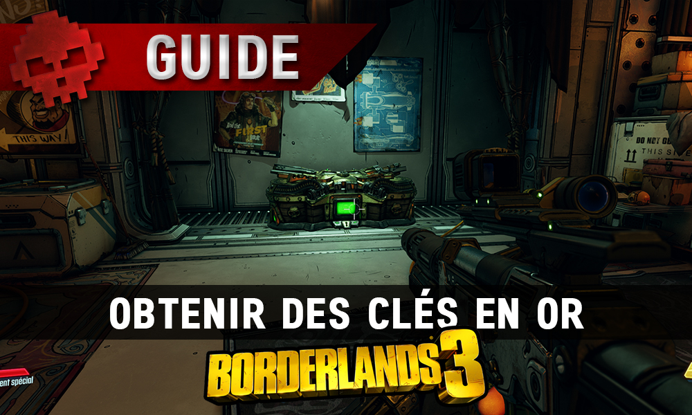 guide borderlands 3 clés en or