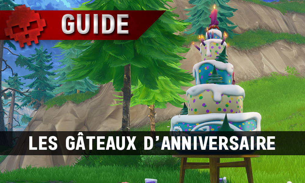 Guide Fortnite Battle Royale Les Gateaux D Anniversaire - guide fortnite battle royale les gateaux d anniversaire