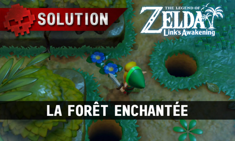 Soluce The Legend of Zelda: Link’s Awakening – La Forêt Enchantée