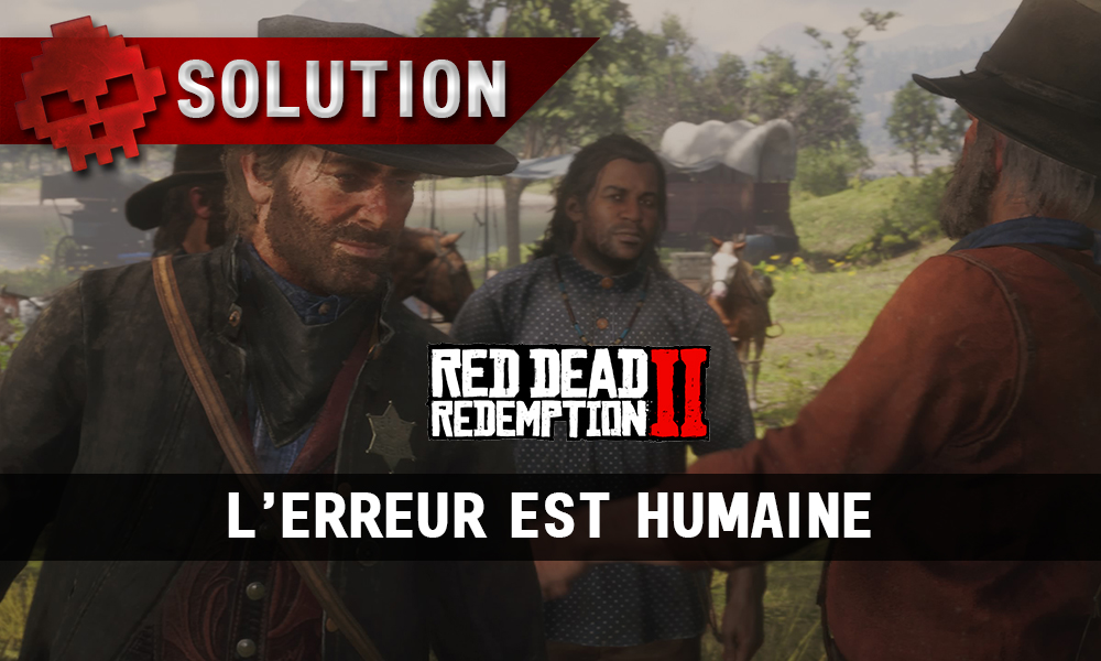 vignette soluce red dead redemption 2 l'erreur est humaine